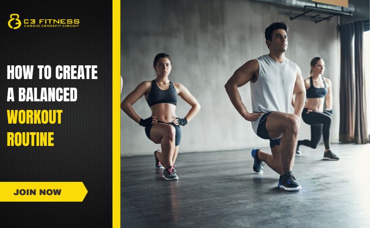 C3 Fitness Gym Udumalpet - How to Create a Balanced Workout Routine - Blog 37